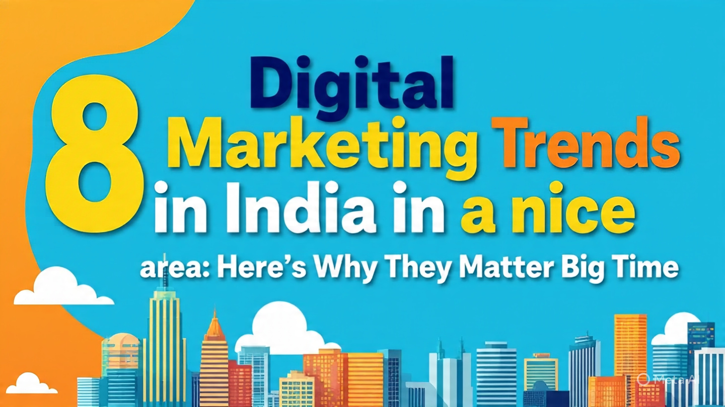8 Digital Marketing Trends in India: Here’s Why They Matter Big Time